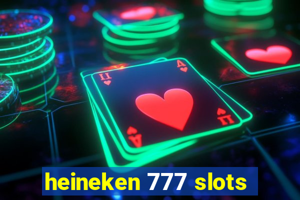 heineken 777 slots